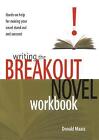 Writing the Breakout Novel Workbook: Hands-on Help for Making Your Novel Stand Out and Succeed by Donald Maass (Paperback, 2004)