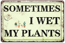 Funny Garden Decor Sometimes I Wet My Plants Sign Garden Metal Signs Outside Gar