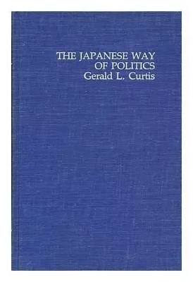 Der japanische Weg der Politik (Studien des Ostasieninstituts), Gerald L Cur