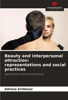 Beauty And Interpersonal Attraction: Representations And Social Practices Buch