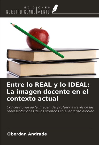 Oberdan Andrade | Entre Lo Real Y Lo Ideal: La Imagen Docente En El Contexto...-image