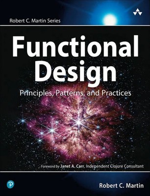 Functional Design | Robert Martin (u. a.) | Principles, Patterns, and Practices