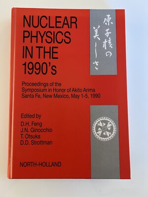 Nuclear Physics In The 1990s - Symposium Honoring Japanese Physicist Akito Arima