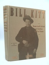 Bill Kitt: From Trail Driver to Cowboy Hall of Fame by D.L. Jack Nicol