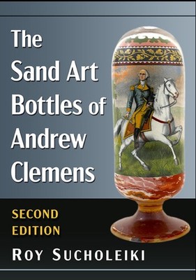 The Sand Art Bottles of Andrew Clemens, 2nd Edition