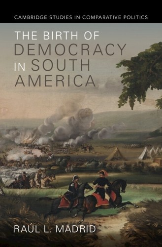 The Birth of Democracy in South America - 9781009633819