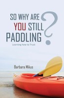 Barbara Mikus | So Why Are You Still Paddling? | Taschenbuch | Englisch (2013)