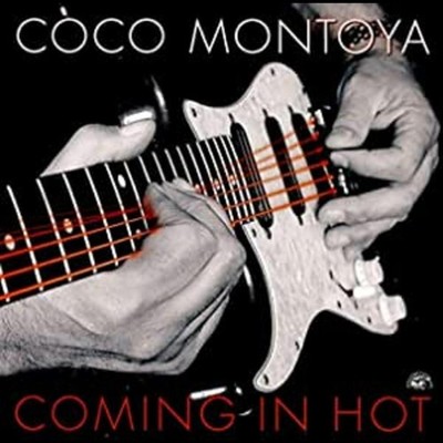 Coco Montoya Coming In Hot Music CDs New