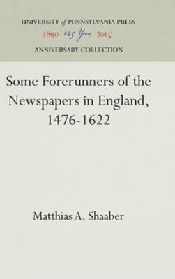 Some Forerunners Of The Newspapers In England, 1476-1622