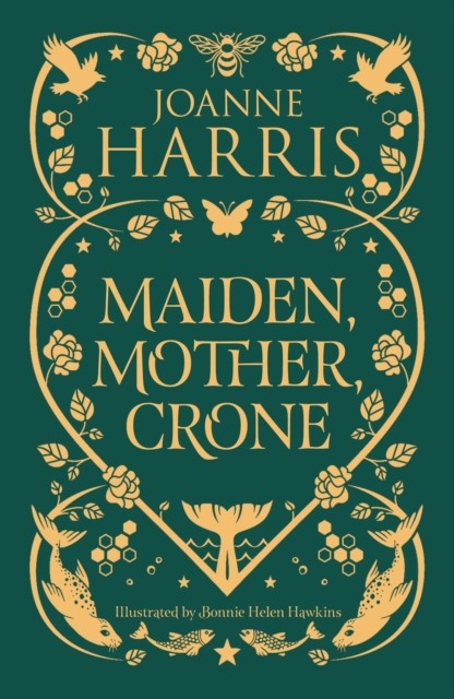 Maiden, Mother, Crone A Collection by Joanne Harris (Paperback Book)