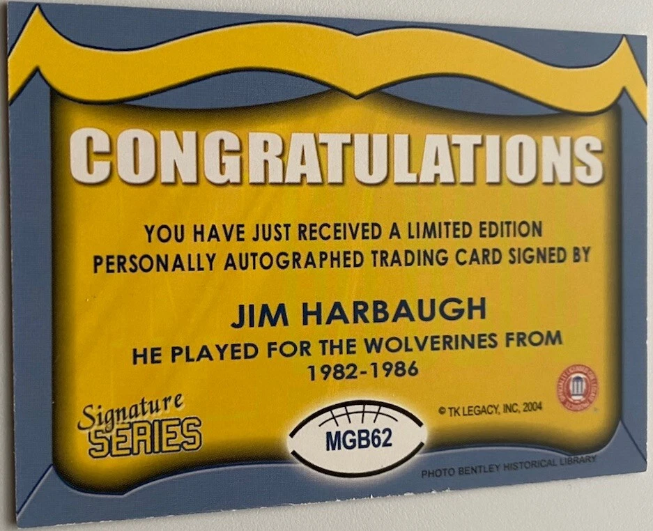 2004 TK LEGACY MICHIGAN SIGNATURE SERIES AUTO JIM HARBAUGH AUTOGRAPH #MGB62 - Image 2 of 2