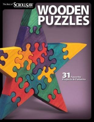 Wooden Puzzles: 31 Favorite Projects & Patterns (Scroll Saw Woodworking & Craft