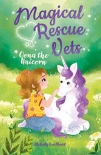 Magical Rescue Vets: Oona the Unicorn (Magical Rescue Vets, 1) B