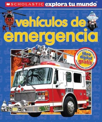 Scholastic Explora Tu Mundo: Vehículos de emergencia: (Spanish language edi...