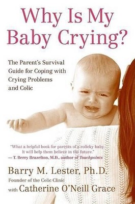 Why Is My Baby Crying?: The Parent's Survival Guide for Coping with Crying Probl