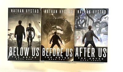 The Abyss Series Volume 1-3  by Nathan Hystad - Below Us, Before Us, After Us