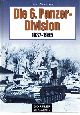 6. Panzerdivision 1937/45 Bewaffnung Einsatz Geschichte Chronik Weltkrieg 