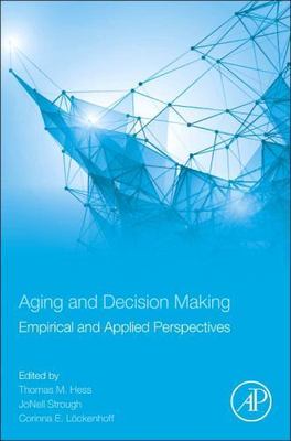 Aging and Decision Making : Empirical and Applied Perspectives, Paperback by ...