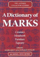 A Dictionary of Marks: Ceramics, Metalwork, Furniture, Tapestry (Antique  - GOOD