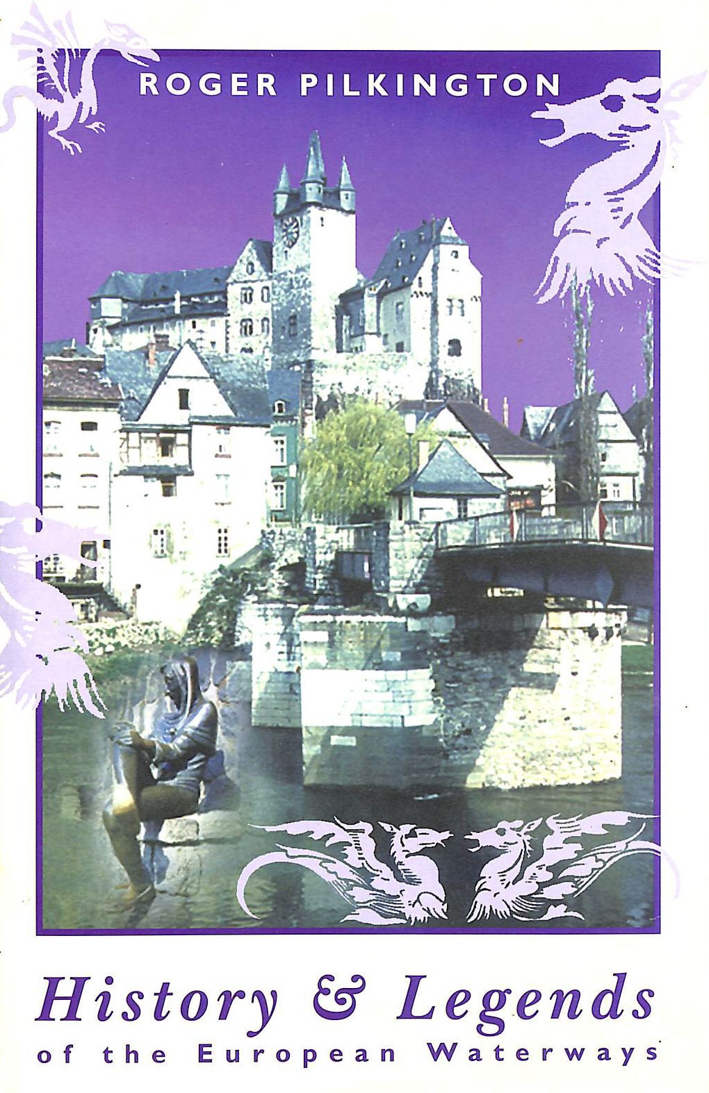 History and Legends of the European Waterways by Pilkington, Roger