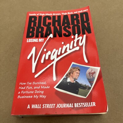Losing My Virginity: How I've Survived, Had Fun, and Made a Fortune Doing...