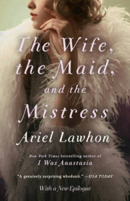 The Wife, the Maid, and the Mistress - Paperback By Lawhon, Ariel - VERY GOOD