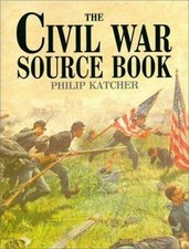 The Civil War Source Book by Philip R. N. Katcher