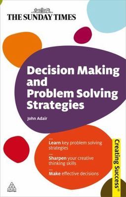 Decision Making and Problem Solving Strategies: Learn Key Problem Solving...