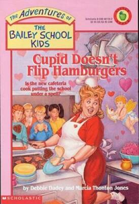 Cupid Doesn't Flip Hamburgers (The Adventures of the Bailey Schoo - VERY GOOD
