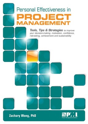 Personal Effectiveness in Project Management: Tools, Tips & Strategies to Im...