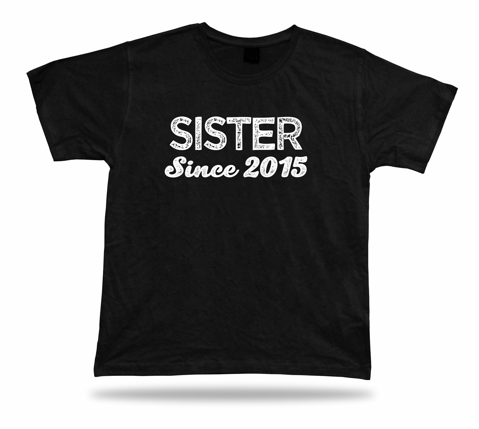 Sister SINCE 2015 Awesome No1 best T shirt super Gift Idea birhday present Tee