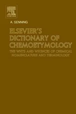 Elsevier's Dictionary of Chemoetymology : The Whies and Hences of Chemical No...