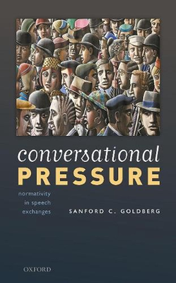 #ad Conversational Pressure: Normativity in Speech Exchanges by Sanford C. Goldberg AU $135.76
