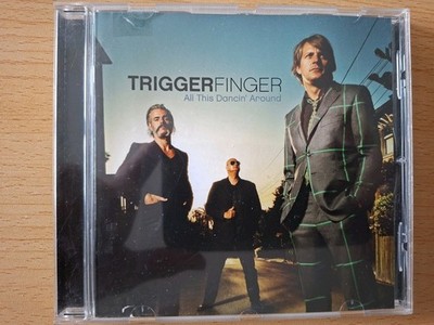 Triggerfinger '' All This Dancin' Around '' Incl. I Follow Rivers - Top!