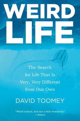 Weird Life: Die Suche nach Leben, das sich sehr, sehr von unserem eigenen unterscheidet von Dav