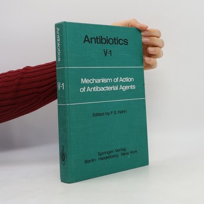 Antibiotics V-1: Mechanism of Action of Antibacterial Agents  |  F. E. Hahn