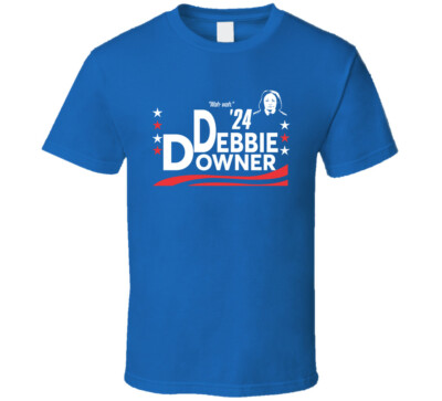 Debbie Downer For President 2024 Wah-wah Snl Skit T Shirt