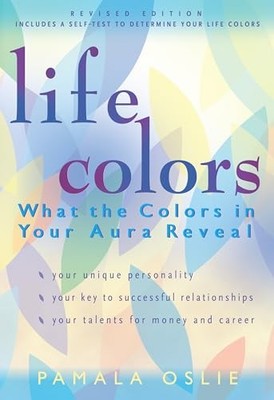 Life Colors: What the Colors in Your ..., Oslie, Pamala