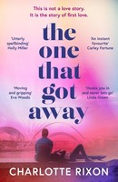 The One That Got Away Charlotte Rixon