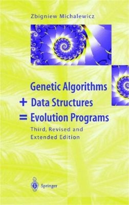 Genetic Algorithms + Data Structures = Evolution Programs Zbignie