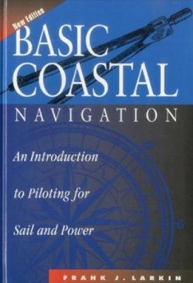 Grundlegende Küstennavigation: Eine Einführung in das Pilotieren für Segel und Strom: 1998