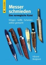 Messer schmieden: Eine norwegische Kunst. Klingen,Griffe,Scheiden selbst gemacht