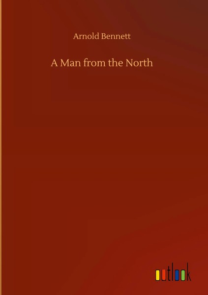 Arnold Bennett | A Man From The North | Buch | Englisch (2020) | 132 S.-image