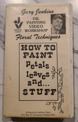 Gary Jenkins How to Paint Petals Leaves and Stuff Oil Painting video (VHS)