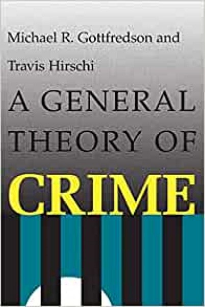 Gottfredson And Hirschi A General Theory Of Crime