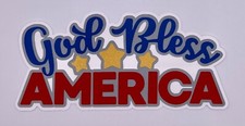 4th of July - God Bless America - Paper Piecing Scrapbook Embellishment Die Cuts