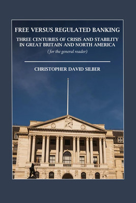 Free versus Regulated Banking: Three Centuries of Crisis and Stability in Great 