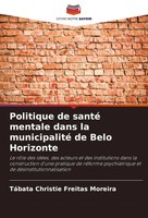 Politique De Santé Mentale Dans La Municipalité De Belo Horizonte Moreira Buch