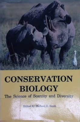 Conservation Biology: The Science of Scarcity and Diversity Soule, Michael E.: