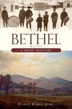 Bethel, Maine: A Brief History by Stanley Russell Howe (English) Paperback Book